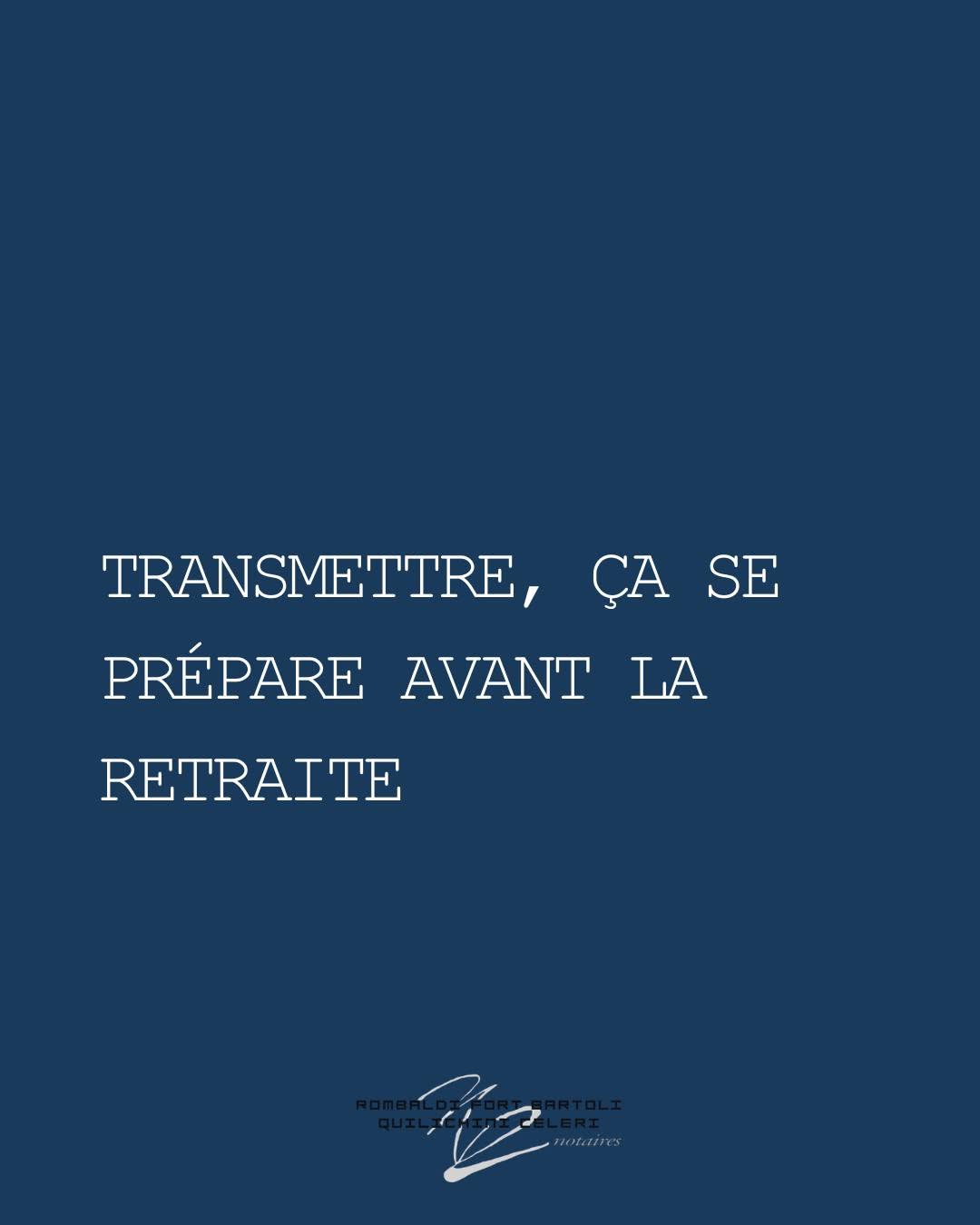 Transmettre, ça se prépare avant la retraite — Rombaldi & Associés